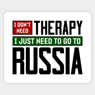 I don't need therapy, I just need to go to Russia Magnet